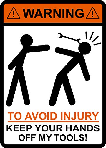WARNING To Avoid Injury Keep Your Hands Off My Tools   Stick Figures  Wrench  Jobsite  hard hat  cell phone  funny  humorous  vinyl decal label sticker